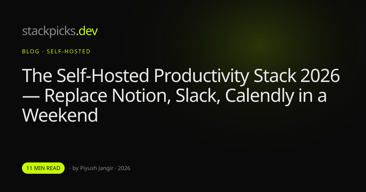 The Self-Hosted Productivity Stack 2026 — Replace Notion, Slack, Calendly in a Weekend