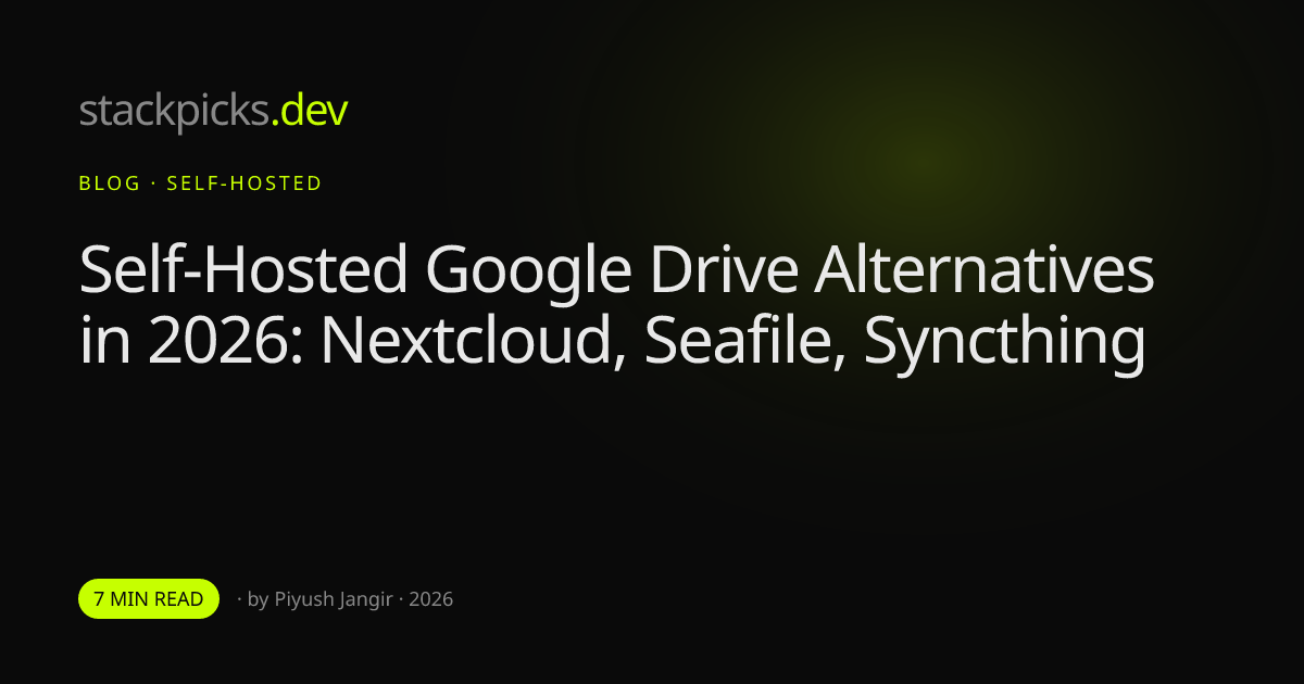 Self-Hosted Google Drive Alternatives in 2026: Nextcloud, Seafile, Syncthing