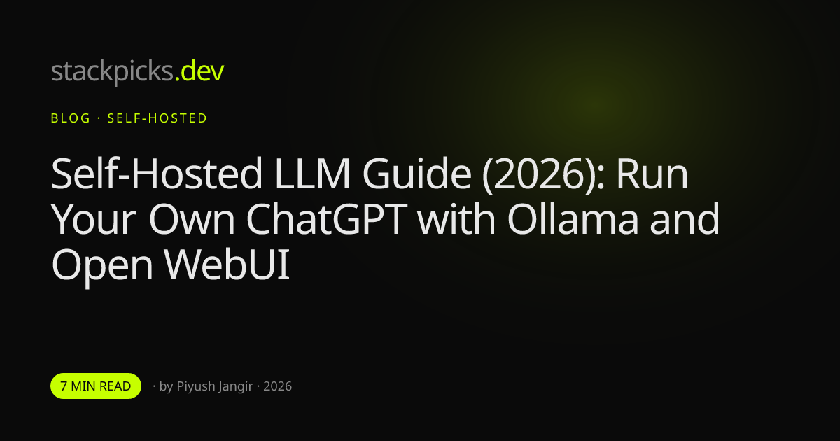 Self-Hosted LLM Guide (2026): Run Your Own ChatGPT with Ollama and Open WebUI